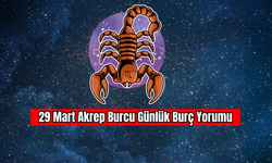 29 Mart Akrep Burcu Günlük Burç Yorumu
