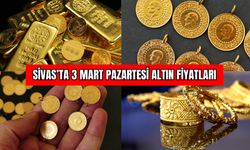 Sivas’ta 3 Mart Pazartesi Altın Fiyatları