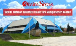 Sivas'ta klasik Türk Müziği Konseri Düzenlenecek
