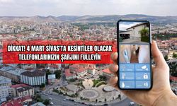 Dikkat! 4 Mart Sivas'ta Kesintiler Olacak, Telefonlarınızın Şarjını Fulleyin
