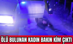 Ölü bulunan kadın bakın kim çıktı !