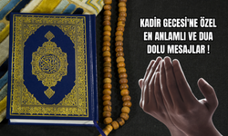 Kadir Gecesi'ne Özel En Anlamlı ve Dua Dolu Mesajlar!