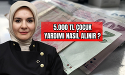 5.000 TL Çocuk Yardımı Nasıl Alınır?