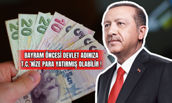Bayram Öncesi Devlet Adınıza T.C.nize Para Yatırmış Olabilir !