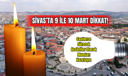 Sivas’ta 9 ile 10 Mart Dikkat! Saatlerce Sürecek Kesintiler Olacak Mumları Hazırlayın