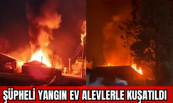Şüpheli Yangın: Ev Alevlerle Kuşatıldı