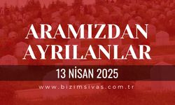 Sivas Aramızdan Ayrılanlar, 13 Nisan 2025 Sivas Cenazeler, Sivas Vefat Edenler