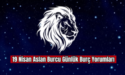 19 Nisan Aslan Burcu Günlük Burç Yorumları