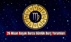 26 Nisan Başak Burcu Günlük Burç Yorumları