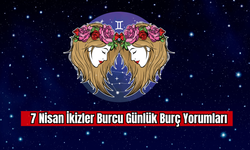 7 Nisan İkizler Burcu Günlük Burç Yorumları