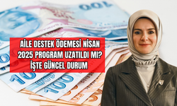 Aile Destek Ödemesi Nisan 2025 Program Uzatıldı mı? İşte Güncel Durum