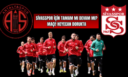 Sivasspor İçin Tamam Mı Devam Mı? Maçı! Heyecan Dorukta