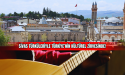 Sivas, Türküleriyle Türkiye’nin Kültürel Zirvesinde!