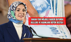 Bakan Yeni Müjdeli Haberi Duyurdu: Ailelere ve Kadınlara Büyük Destek!
