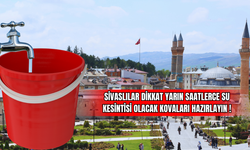 Sivaslılar Dikkat Yarın Saatlerce Su Kesintisi Olacak Kovaları Hazırlayın!