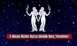 5 Mayıs İkizler Burcu Günlük Burç Yorumları