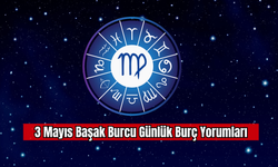 3 Mayıs Başak Burcu Günlük Burç Yorumları