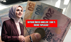 Bayram Öncesi Annelere  1.500 TL Ödeme Yapılacak !