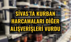 Sivas’ta kurban harcamaları diğer alışverişleri vurdu