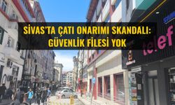 Sivas’ta Çatı Onarımı Skandalı: Güvenlik Filesi Yok