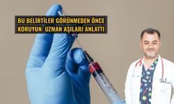 Bu belirtiler görünmeden önce koruyun: Uzman aşıları anlattı