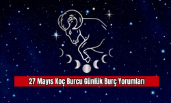 27 Mayıs Koç Burcu Günlük Burç Yorumları