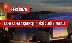 İki Araç Kafa Kafaya Çarpıştı 1 Ölü 2 Yaralı