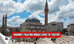 Mahmut Paşa’nın Mirası Sivas’ta Yaşıyor !