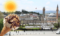Sivas'ta Sıcaklar Bastırdı Dondurma Sezonu Resmen Başladı!