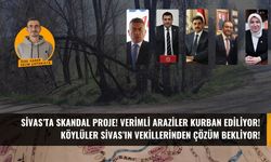 Sivas'ta skandal proje: Verimli araziler kurban ediliyor