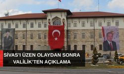 Sivas’ı üzen olaydan sonra Valilik'ten açıklama