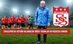 Sivasspor’da Hepsini Kazanacak Diğer Takımlar Kaybedecek Umudu