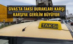 Sivas’ta taksi durakları karşı karşıya! Gerilim büyüyor