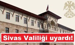 Sivas Valiliği'nden bu hastalık için uyarı yapıldı