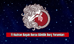 11 Haziran Başak Burcu Günlük Burç Yorumları