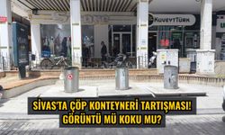 Sivas'ta çöp konteyneri tartışması! Görüntü mü koku mu?