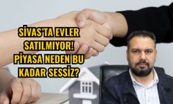 Sivas’ta evler satılmıyor! Piyasa neden bu kadar sessiz?