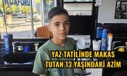 Yaz tatilinde makas tutan 13 yaşındaki azim