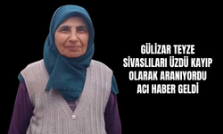 Gülizar Teyze Sivaslıları Üzdü Kayıp Olarak Aranıyordu, Acı Haber Geldi