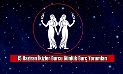 15 Haziran İkizler Burcu Günlük Burç Yorumları
