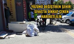 Yüzünü değiştiren şehir! Sivas'ta dikkat çeken hareketlilik
