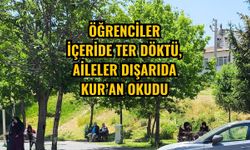 Öğrenciler içeride ter döktü aileler dışarıda Kur’an okudu