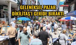 Geleneksel pazar Dikilitaş’ı geride bıraktı