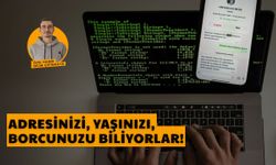 Adresinizi, yaşınızı, borcunuzu biliyorlar!