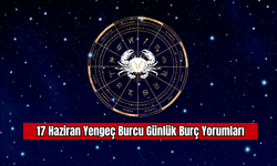 17 Haziran Yengeç Burcu Günlük Burç Yorumları