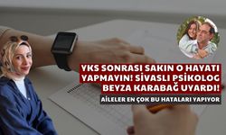 YKS Sonrası Sakın O Hatayı Yapmayın! Sivaslı Psikolog Beyza Karabağ Uyardı!