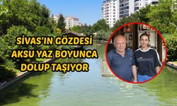 Sivas’ın gözdesi Aksu yaz boyunca dolup taşıyor
