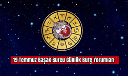 19 Temmuz Başak Burcu Günlük Burç Yorumları