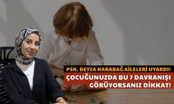Çocuğunuzda Bu 7 Davranış Varsa Dikkat!