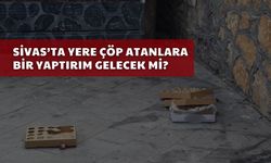 Sivas'ta yere çöp atanlara bir yaptırım gelecek mi?
